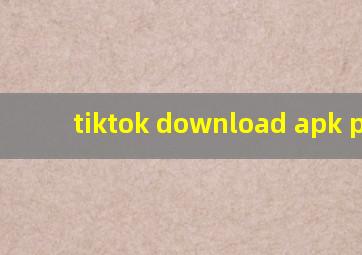 tiktok download apk pure